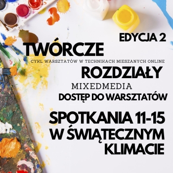 Warsztaty Mixed Media Twórcze Rozdziały 2.0 - spotkania 11 - 15 - sam dostęp 5 spotkań